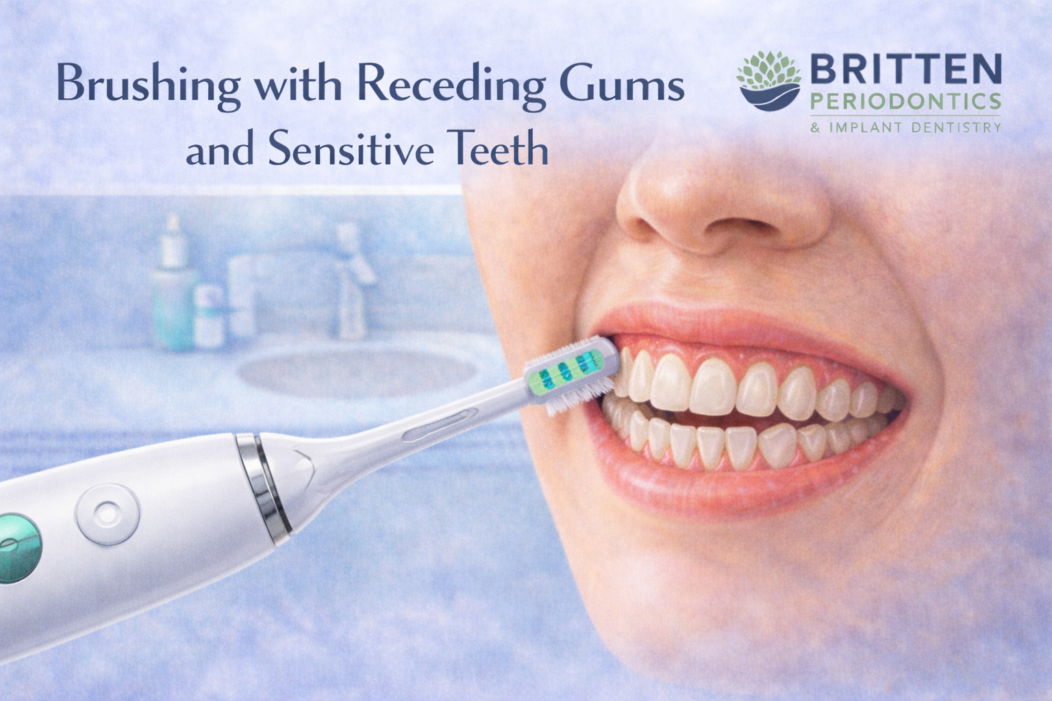 Illustration showing proper brushing technique with a Sonicare electric toothbrush for receding gums and sensitive teeth, highlighting gentle cleaning along the gumline, featuring the Britten Periodontics and Implant Dentistry logo.