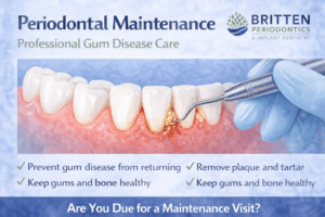 Periodontal maintenance visit showing professional cleaning around teeth and gums to prevent gum disease and maintain long-term oral health, featuring the Britten Periodontics and Implant Dentistry logo.